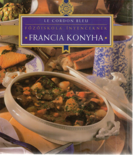 Ds gnes (szerk.) - Le Cordon Bleu - Francia konyha - Fziskola nyenceknek