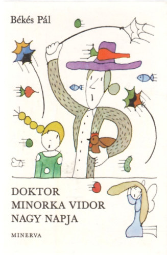 Békés Pál - Doktor Minorka Vidor nagy napja