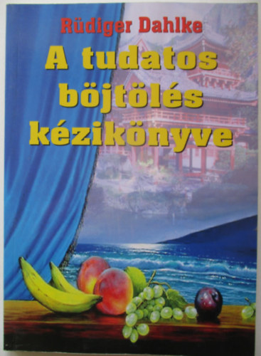 Ruediger Dahlke - A tudatos b�jt�l�s k�zik�nyve