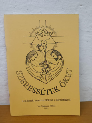 Szeresstek ket - Szlknek, keresztszlknek a keresztsgrl