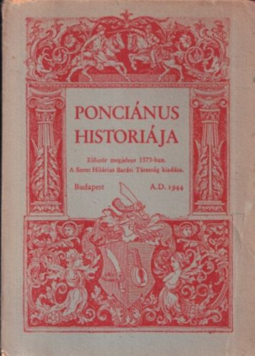 Lengyel Dénes - Ponciánus históriája (azaz a hét bölcs mestereknek beszédei, melyekkel a császár fiát hétszer mentették meg a haláltól)