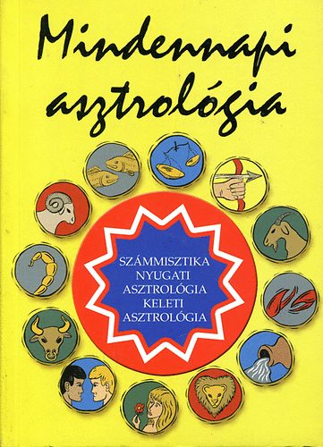 Mindennapi asztrolgia SZMMISZTIKA, NYUGATI ASZTROLGIA, KELETI ASZTROLGIA