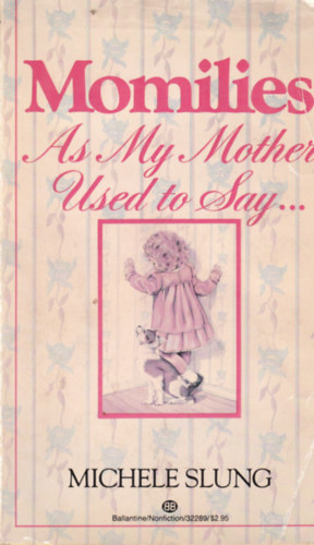 Michele Slung - Momilies "As My Mother Used to Say..."