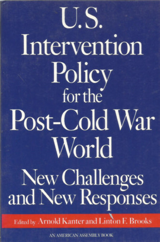 U.S. Intervention policy for the Post-Cold War World New Challenges and New responses