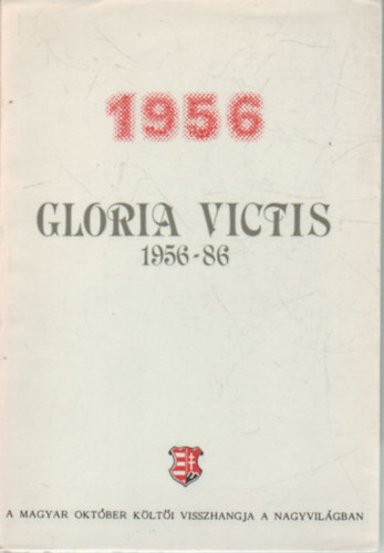 Gloria Victis - 1956 - Dicssg a legyztteknek. 1956-86