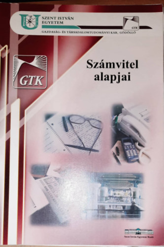 Szmvitel alapjai (egyetemi jegyzet) - Szent Istvn Egyetem - Gazdasg -s Trsadalomtudomnyi kar, Gdll, GTK