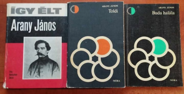 Arany János, Keresztury Dezső (szerk.) - 3db Arany János könyv:Így élt Arany János ,Toldi,Buda halála