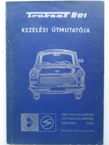 Veb Sachsenring Automobilwerke - Trabant 601 személygépkocsi kezelési útmutatója