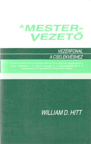 William D. Hitt - A mestervezető - Vezérfonal a cselekvéshez