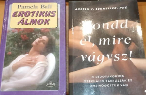 Pamela Ball, Justin J. Lehmiller - 2 db Erotikus lmok + Mondd el, mire vgysz!