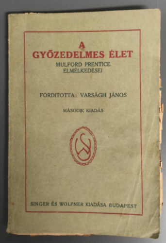 Varsgh Jnos (ford.) - A gyzedelmes let -  Mulford Prentice elmlkedsei (Msodik kiads)