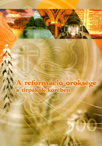 A reformáció öröksége a tirpákok körében - A reformáció öröksége a tirpákok körében