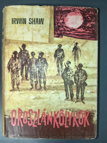 Irwin Shaw, Vajda Miklós (ford.) - Oroszlánkölykök I-II. - Egykötetes kiadás (The Young Lions) Vajda Miklós fordításában (saját képpel)