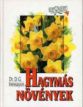 Dr.D.G. Hessayon - Hagymás növények