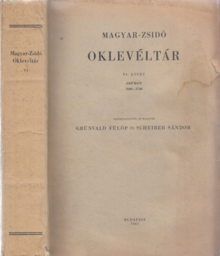 Grnvald; Scheiber (szerk.) - Magyar-zsid oklevltr VI. ktet (1600-1740) Sopron