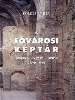Fldes Emlia - A fvrosi kptr trtnete s gyjtemnye 1890-1945