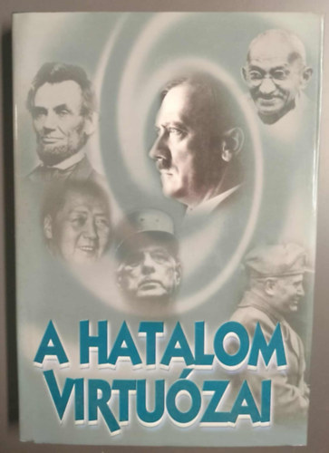 Dietmar Rothermund, Ernst Weisenfeld, Ferdinand Seibt, Friedemann Büttner, Gisela Cramer, Hans-Christoph Schrőder, Thamer Hans-Ulrich - A hatalom virtuózai - Periklésztől Maóig