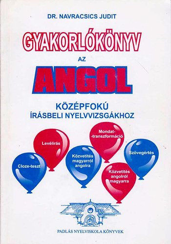 Dr. Navracsics Judit - Gyakorlknyv az angol kzpfok rsbeli nyelvvizsgkhoz