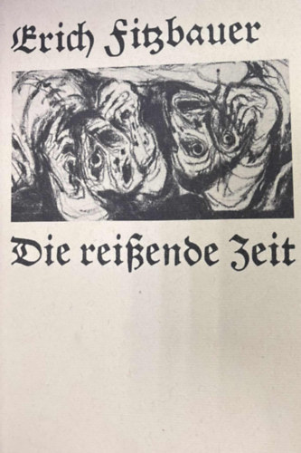 Erich Fitzbauer, Gunter B�hmer (ill.), Ludwig Midner (ill.), Albert Birkle (ill.), Carry Hauser (graf.), Axl Leskoschek (graf.), Frans Masereel (Graf.) - Die rei�ende Zeit - verses k�tet n�met nyelven