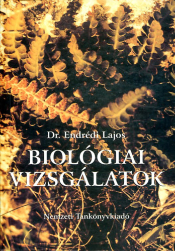 Dr. Endrdi Lajos - Biolgiai vizsglatok (Termszetismeret II. a tantkpzs szmra)