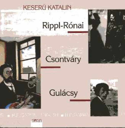 Keserű Katalin - Rippl-Rónai, Csontváry, Gulácsy (angol)
