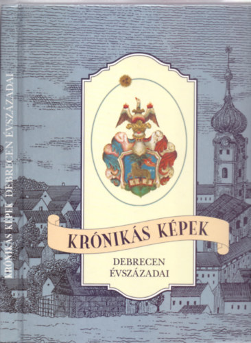 Ol�h Tibor, Bevezet� gondolatok: Kiss Tam�s k�lt� - Kr�nik�s k�pek - Debrecen �vsz�zadai (Megjelent Debrecen szabad kir�lyi v�ross� nyilv�n�t�s�nak 300. �vfordul�j�ra)