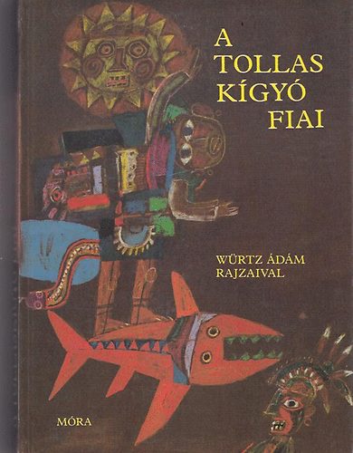 Mra Ferenc Knyvkiad - A tollaskgy fiai (Dl- s kzp-amerikai npek mesi)
