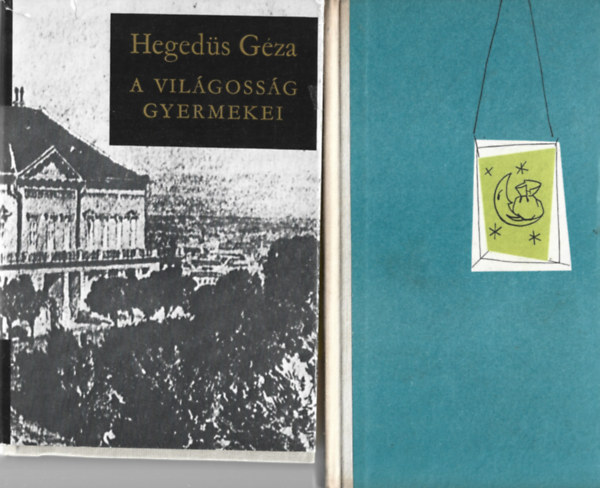 Hegedüs Géza - 2 db könyv, A világosság gyermekei, Az életművész hagyatéka