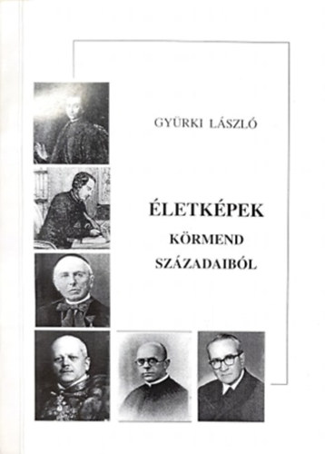 Gyürki László - Életképek Körmend századaiból