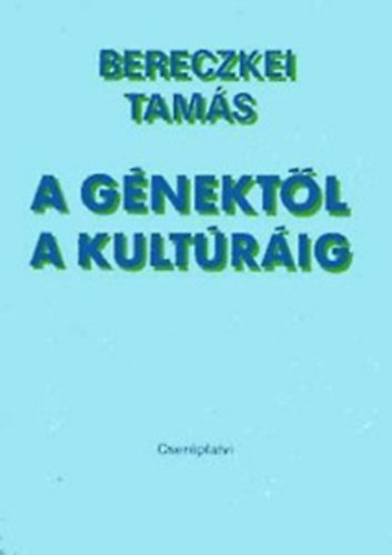 Bereczkei Tamás - A génektől a kultúráig - Szociobiológia és társadalomtudomány
