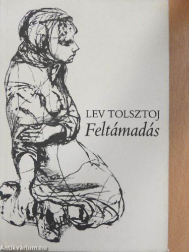 Lev Nyikolajevics Tolsztoj, Szerk.: Nyri va, Szllsy Klra (ford.) - Feltmads (???????????) - Szllsy Klra fordtsban  - Fekete-fehr illusztrcikkal, teljes kiads