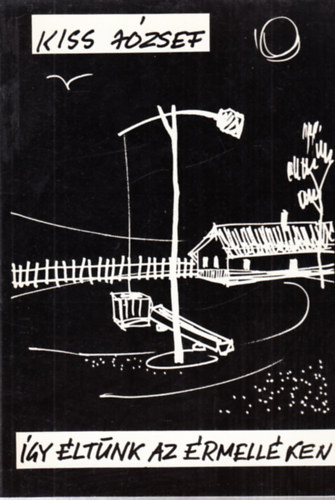 Kiss Jzsef - gy ltnk az rmellken - dediklt