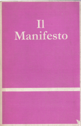 Rossana Rossanda - Il Manifesto - Az �j olasz ultrabaloldal elemz�sei �s t�zisei (Sz�mozott, z�rt terjeszt�s� kiadv�ny)