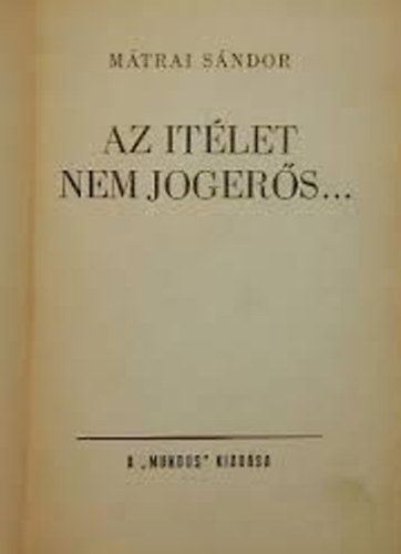 M�trai S�ndor - Az �t�let nem joger�s