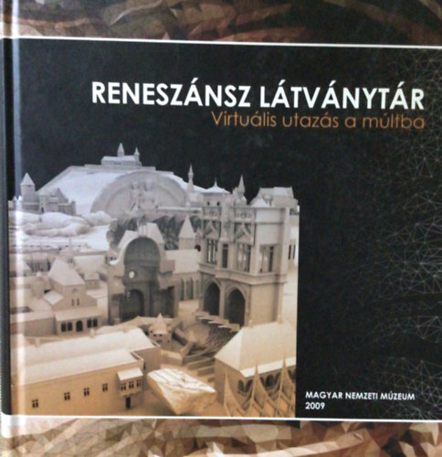 dr. Kov�cs Tibor - Renesz�nsz l�tv�nyt�r - Virtu�lis utaz�s a m�ltba