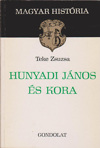 Teke Zsuzsa - Hunyadi Jnos s kora (magyar histria)