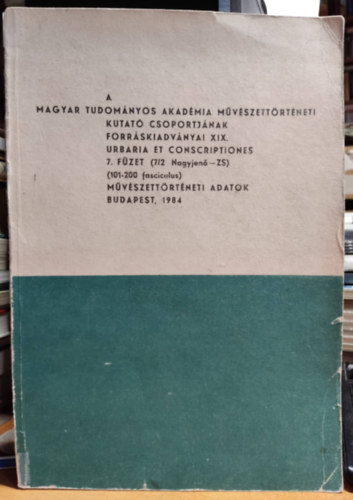A Magyar Tudomnyos Akadmia Mvszettrtneti Kutat Csoportjnak forrskiadvnyai XIX. - Urbaria et Conscriptiones 7. fzet