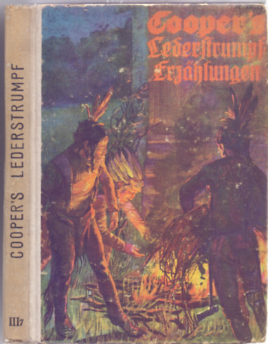 James Fenimore Cooper, Fr die Jugend bearbeitet von Karl Treumund - Lederstrumpf oder: Die Ansiedler an den Quellen des Susquehanna (Brharisnya vagy: A telepesek a Susquehanna forrsnl)