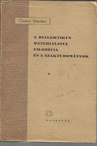 Todor Pavlov - A dialektikus materialista filoz�fia �s a szaktudom�nyok