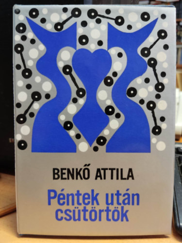 Benk� Attila - P�ntek ut�n cs�t�rt�k