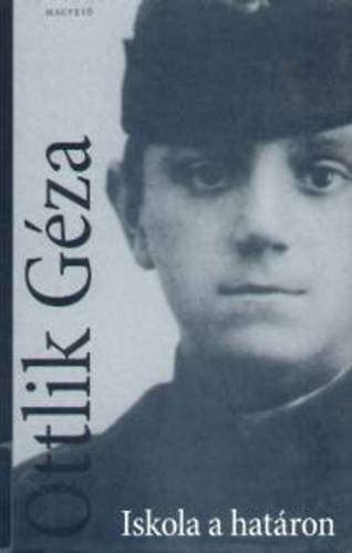 Ottlik Géza - Iskola a határon