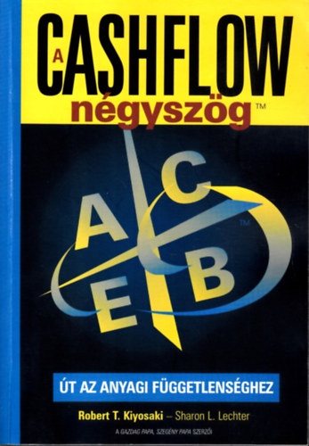 Robert T. Kiyosaki - Sharon L.Lechter - A cashflow ngyszg - t az anyagi fggetlensghez