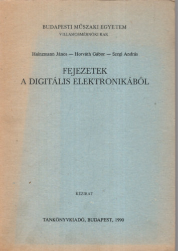 Hainzmann Jnos-Horvth Gbor-Szegi Andrs - Fejezetek a digitlis elektronikbl Kzrat