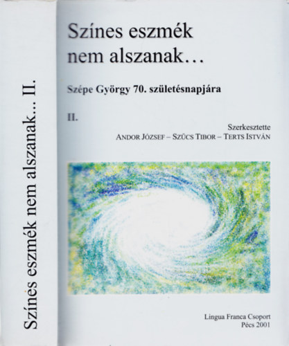 Andor Jzsef (szerk), Szcs Tibor (szerk.), Terts Istvn szerk. - Sznes eszmk nem alszanak... - Szpe Gyrgy 70. szletsnapjra II.