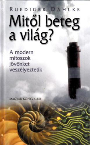 Ruediger Dahlke - Mit�l beteg a vil�g?- A modern m�toszok j�v�nket vesz�lyeztetik