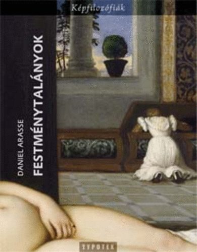 Daniel Arasse - Festmnytalnyok