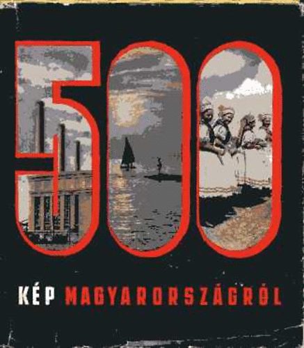 Barabás Tibor (szerk.) - 500 kép Magyarországról