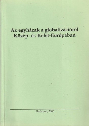 Tenke Sndor (szerk.) - Az egyhzak a globalizcirl Kzp- s Kelet-Eurpban
