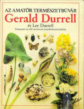Durrell, Gerald-Durrell, Lee - Az amatr termszetbvr