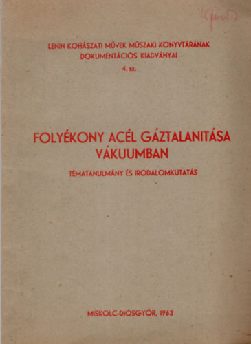 Nagy Guszt�v (szerk.) - Foly�kony ac�l g�ztalanit�sa v�kuumban - T�matanulm�ny �s irodalomkutat�s